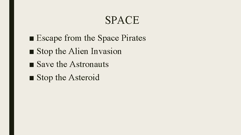 SPACE ■ Escape from the Space Pirates ■ Stop the Alien Invasion ■ Save
