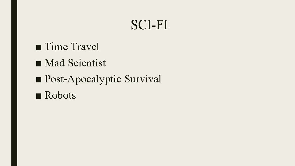SCI-FI ■ Time Travel ■ Mad Scientist ■ Post-Apocalyptic Survival ■ Robots 