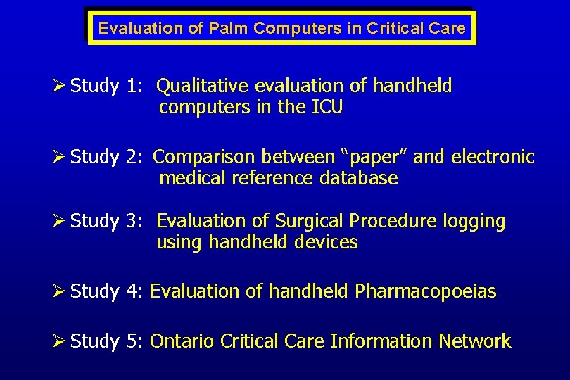 Evaluation of Palm Computers in Critical Care Ø Study 1: Qualitative evaluation of handheld