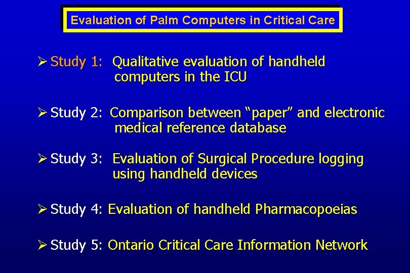 Evaluation of Palm Computers in Critical Care Ø Study 1: Qualitative evaluation of handheld