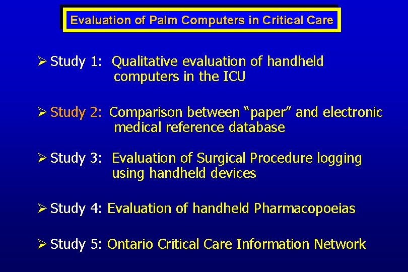 Evaluation of Palm Computers in Critical Care Ø Study 1: Qualitative evaluation of handheld