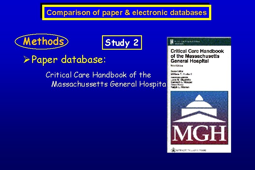 Comparison of paper & electronic databases Methods Study 2 Ø Paper database: Critical Care