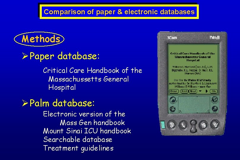 Comparison of paper & electronic databases Methods Ø Paper database: Critical Care Handbook of