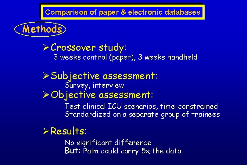 Comparison of paper & electronic databases Methods Ø Crossover study: 3 weeks control (paper),