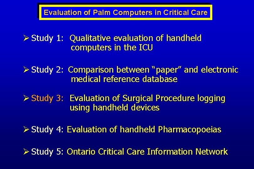 Evaluation of Palm Computers in Critical Care Ø Study 1: Qualitative evaluation of handheld