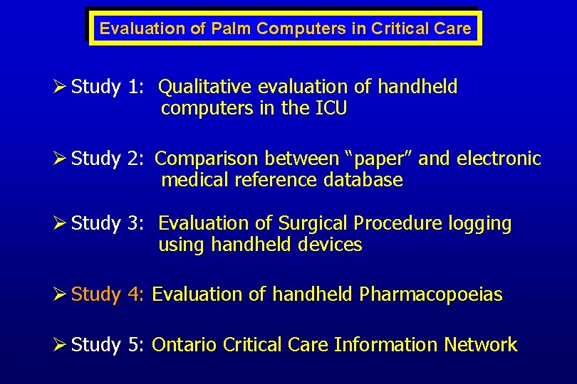 Evaluation of Palm Computers in Critical Care Ø Study 1: Qualitative evaluation of handheld