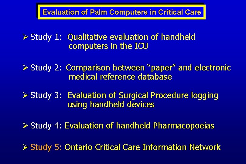 Evaluation of Palm Computers in Critical Care Ø Study 1: Qualitative evaluation of handheld