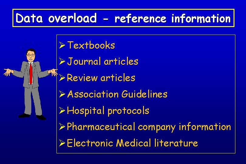 Data overload - reference information Ø Textbooks Ø Journal articles Ø Review articles Ø