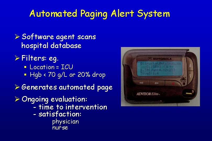 Automated Paging Alert System Ø Software agent scans hospital database Ø Filters: eg. §