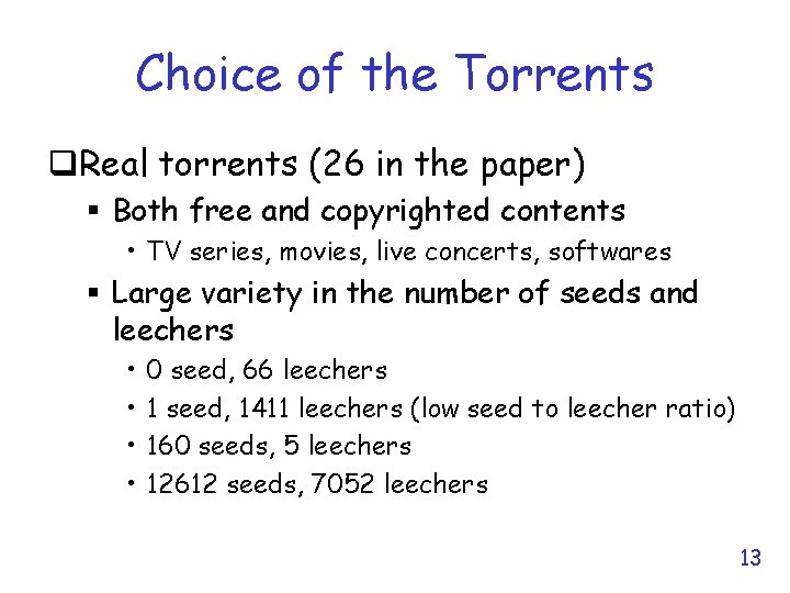 Choice of the Torrents q. Real torrents (26 in the paper) § Both free