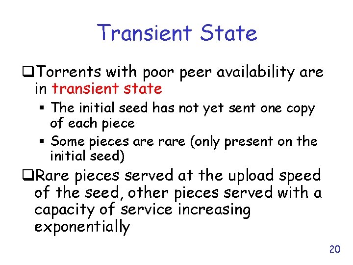 Transient State q. Torrents with poor peer availability are in transient state § The