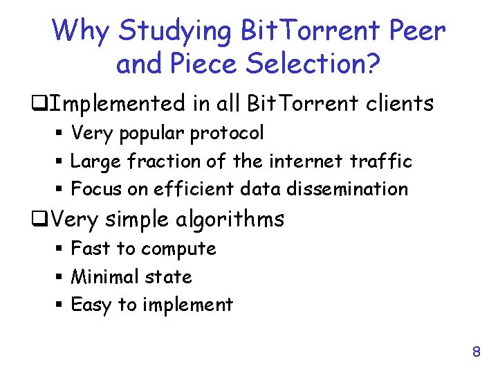 Why Studying Bit. Torrent Peer and Piece Selection? q. Implemented in all Bit. Torrent