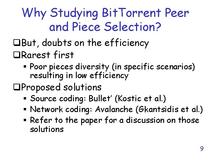 Why Studying Bit. Torrent Peer and Piece Selection? q. But, doubts on the efficiency