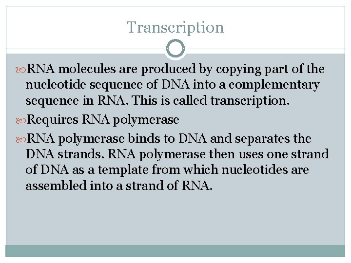 Transcription RNA molecules are produced by copying part of the nucleotide sequence of DNA