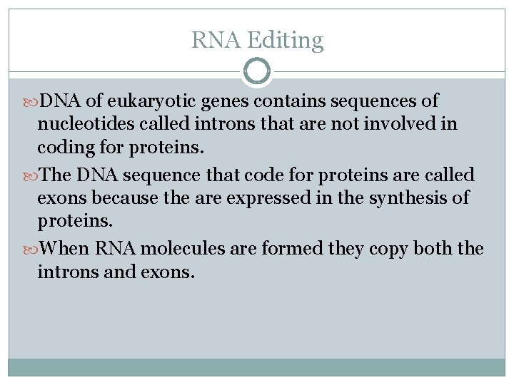 RNA Editing DNA of eukaryotic genes contains sequences of nucleotides called introns that are