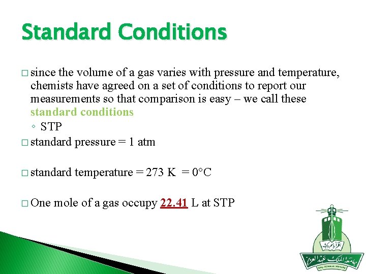 Standard Conditions � since the volume of a gas varies with pressure and temperature,