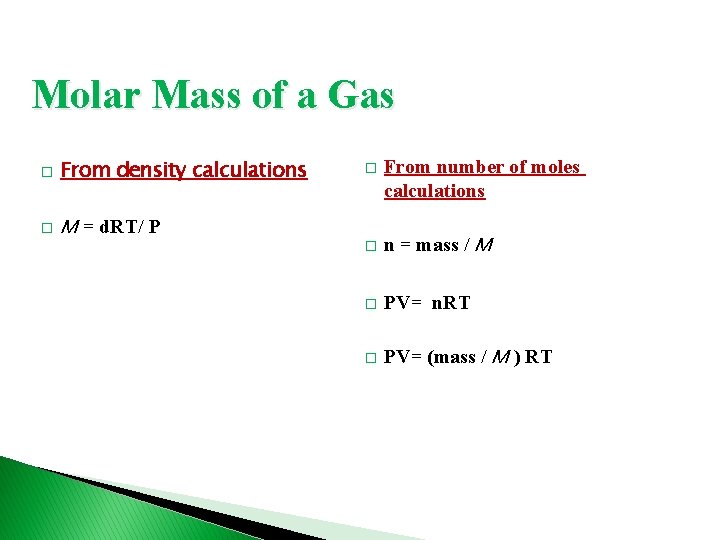 Molar Mass of a Gas � From density calculations � M = d. RT/