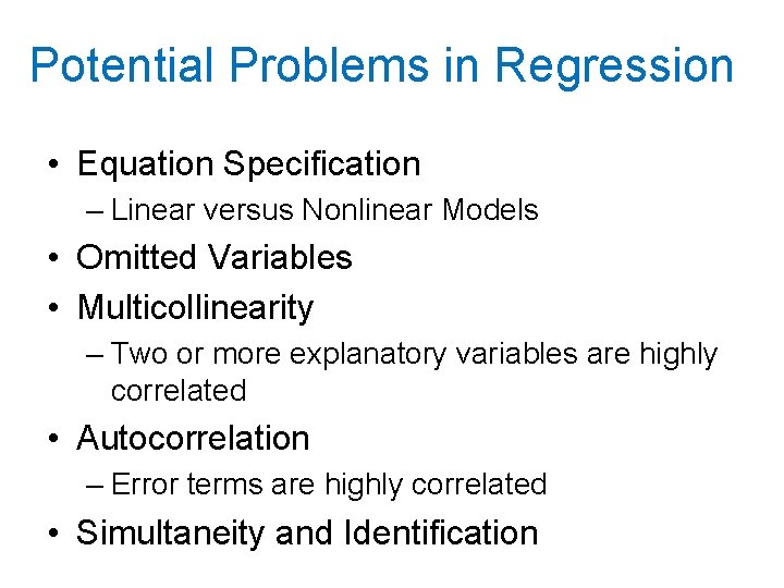 Potential Problems in Regression • Equation Specification – Linear versus Nonlinear Models • Omitted