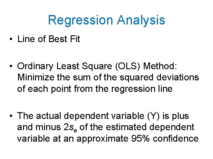 Regression Analysis • Line of Best Fit • Ordinary Least Square (OLS) Method: Minimize