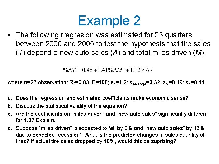Example 2 • The following rregresion was estimated for 23 quarters between 2000 and