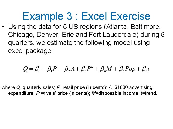 Example 3 : Excel Exercise • Using the data for 6 US regions (Atlanta,