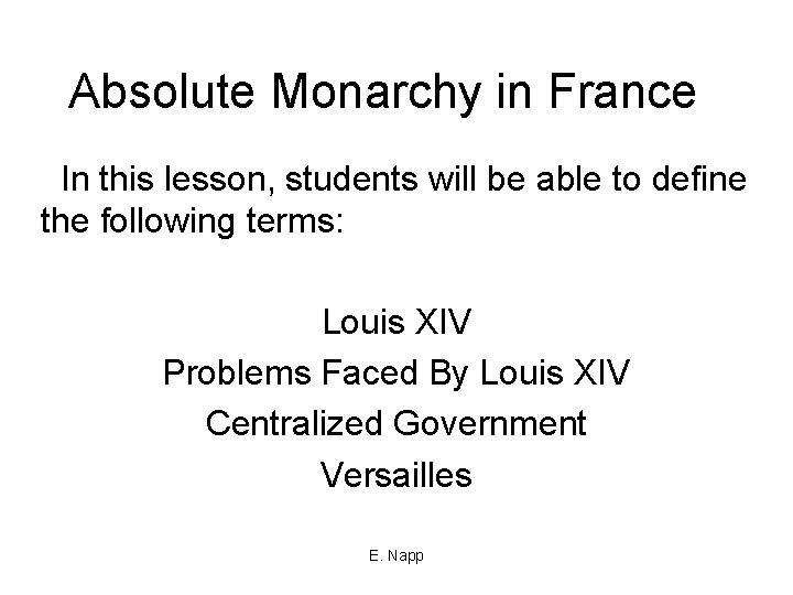 Absolute Monarchy in France In this lesson, students will be able to define the