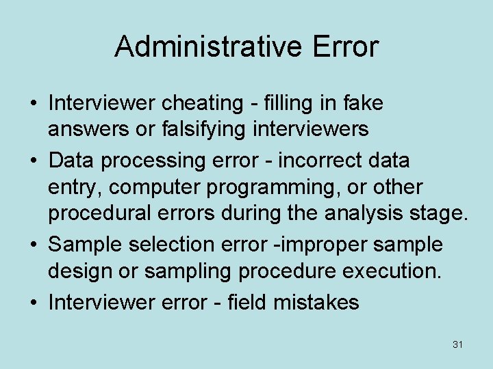 Administrative Error • Interviewer cheating - filling in fake answers or falsifying interviewers •