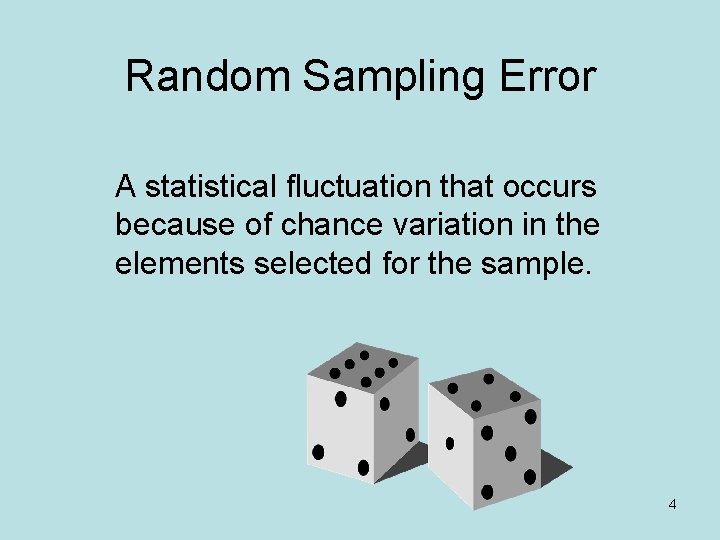 Random Sampling Error A statistical fluctuation that occurs because of chance variation in the