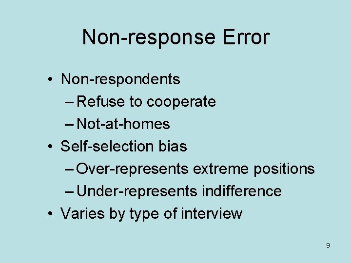 Non-response Error • Non-respondents – Refuse to cooperate – Not-at-homes • Self-selection bias –
