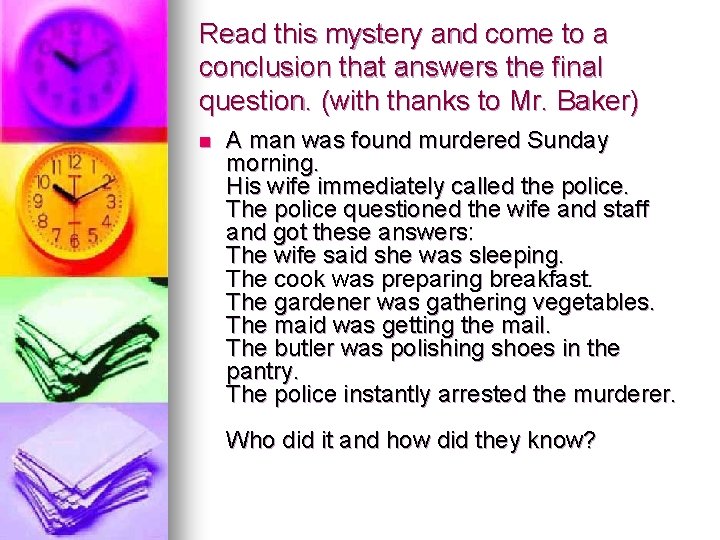 Read this mystery and come to a conclusion that answers the final question. (with