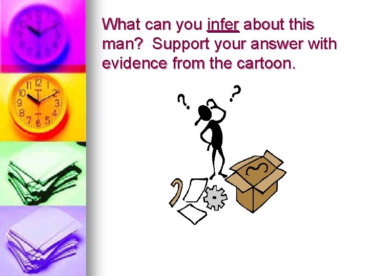 What can you infer about this man? Support your answer with evidence from the