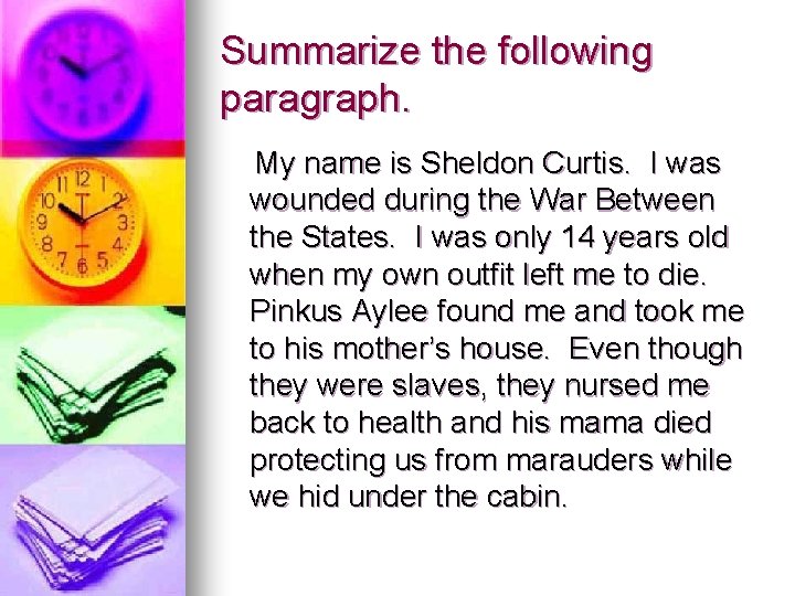 Summarize the following paragraph. My name is Sheldon Curtis. I was wounded during the