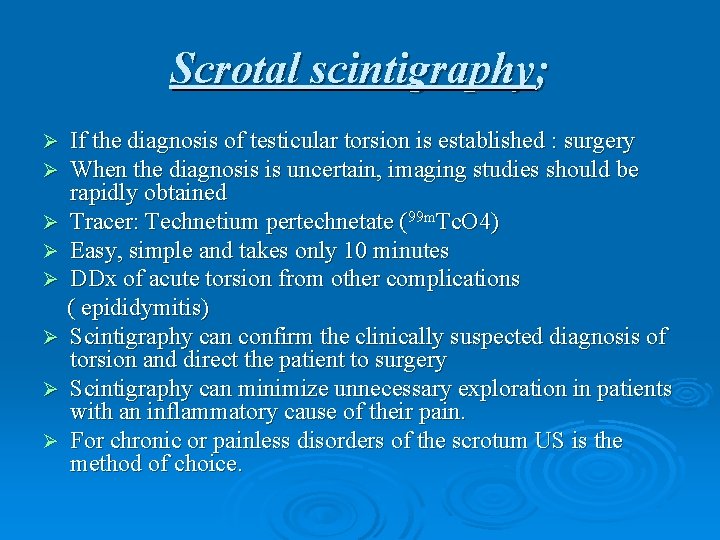 Scrotal scintigraphy; Ø Ø Ø Ø If the diagnosis of testicular torsion is established