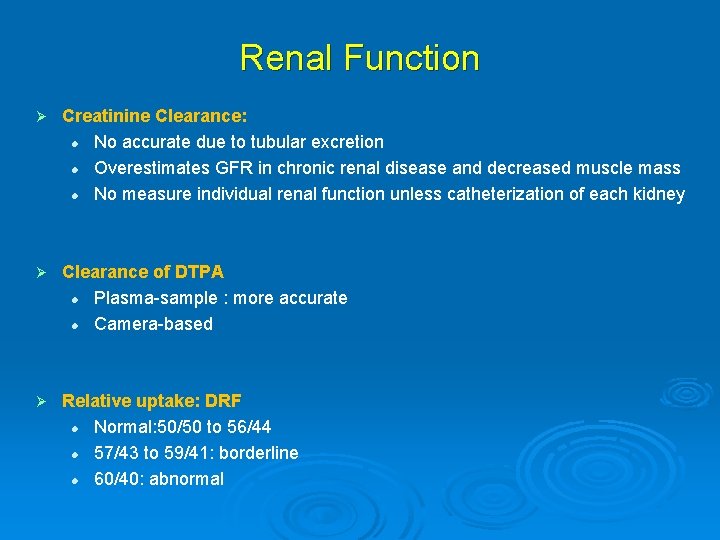 Renal Function Ø Creatinine Clearance: l No accurate due to tubular excretion l Overestimates