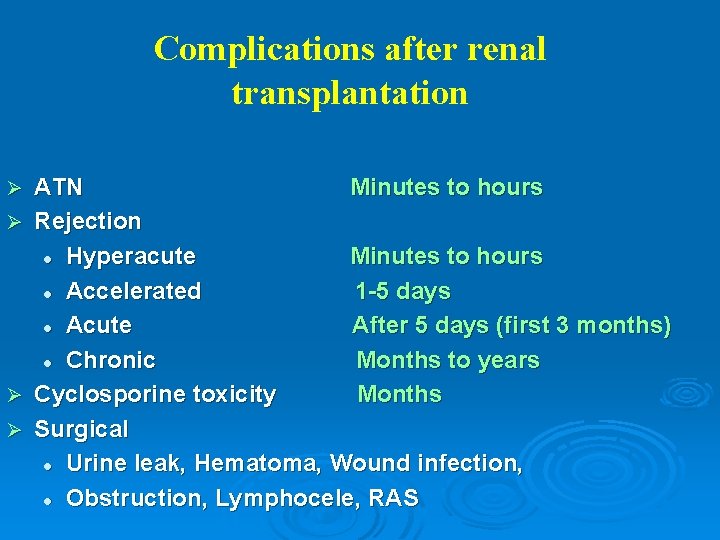 Complications after renal transplantation ATN Minutes to hours Ø Rejection l Hyperacute Minutes to