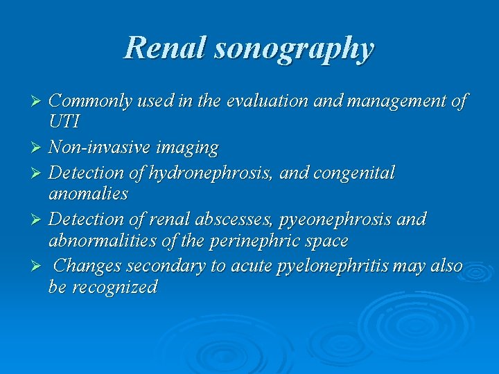 Renal sonography Commonly used in the evaluation and management of UTI Ø Non-invasive imaging