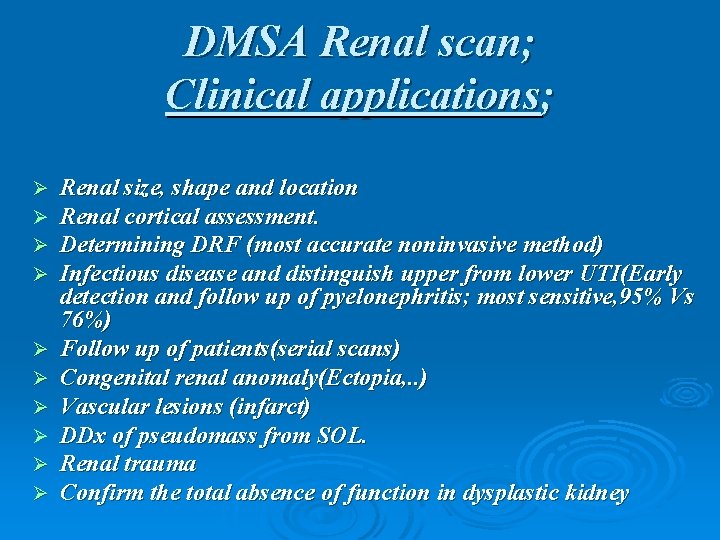 DMSA Renal scan; Clinical applications; Ø Ø Ø Ø Ø Renal size, shape and