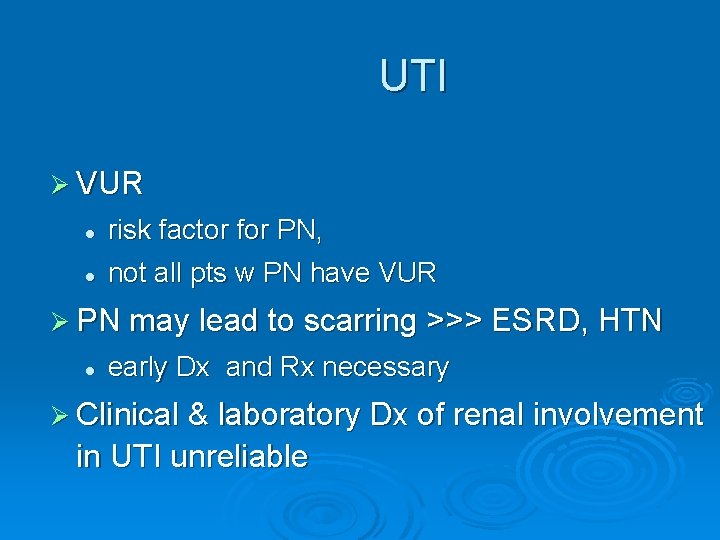 UTI Ø VUR l risk factor for PN, l not all pts w PN