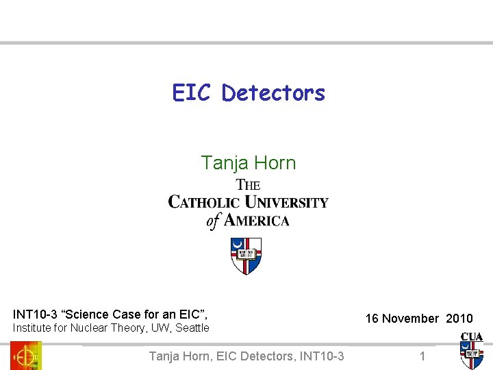 EIC Detectors Tanja Horn INT 10 -3 “Science Case for an EIC”, Institute for