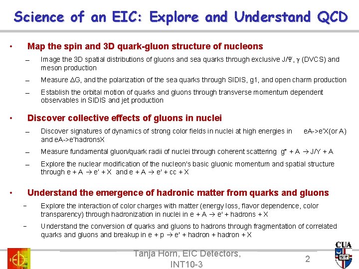 Science of an EIC: Explore and Understand QCD • Map the spin and 3