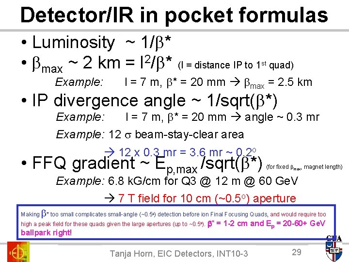 Detector/IR in pocket formulas • Luminosity ~ 1/b* • bmax ~ 2 km =