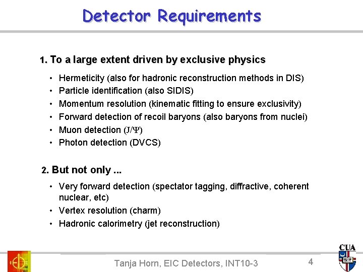 Detector Requirements 1. To a large extent driven by exclusive physics • • •
