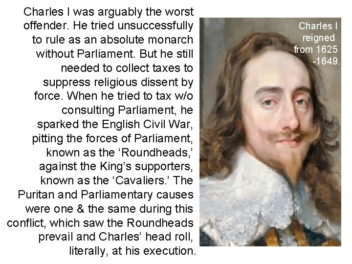 Charles I was arguably the worst offender. He tried unsuccessfully to rule as an Charles I was arguably the worst offender. He tried unsuccessfully to rule as an