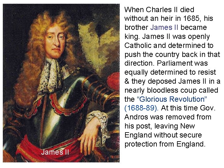 James II When Charles II died without an heir in 1685, his brother James James II When Charles II died without an heir in 1685, his brother James