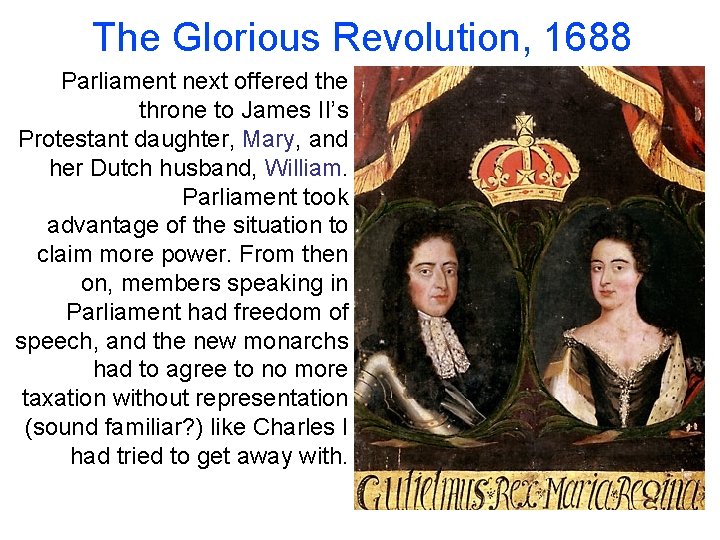 The Glorious Revolution, 1688 Parliament next offered the throne to James II’s Protestant daughter, The Glorious Revolution, 1688 Parliament next offered the throne to James II’s Protestant daughter,