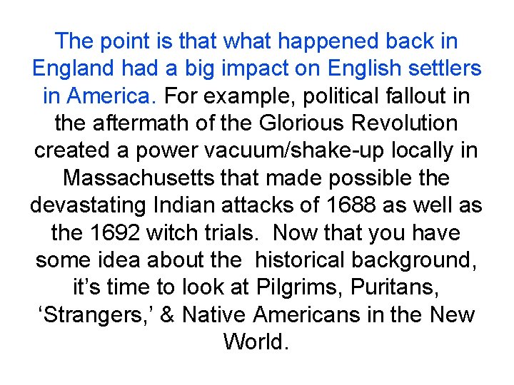 The point is that what happened back in England had a big impact on The point is that what happened back in England had a big impact on