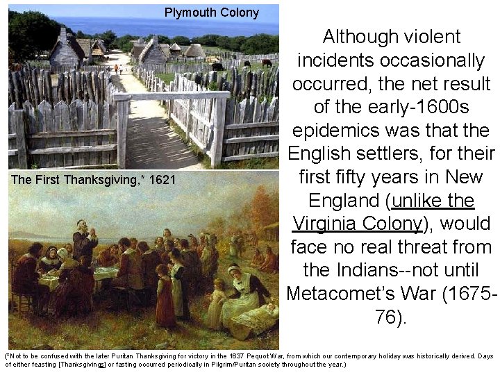 Plymouth Colony The First Thanksgiving, * 1621 Although violent incidents occasionally occurred, the net Plymouth Colony The First Thanksgiving, * 1621 Although violent incidents occasionally occurred, the net