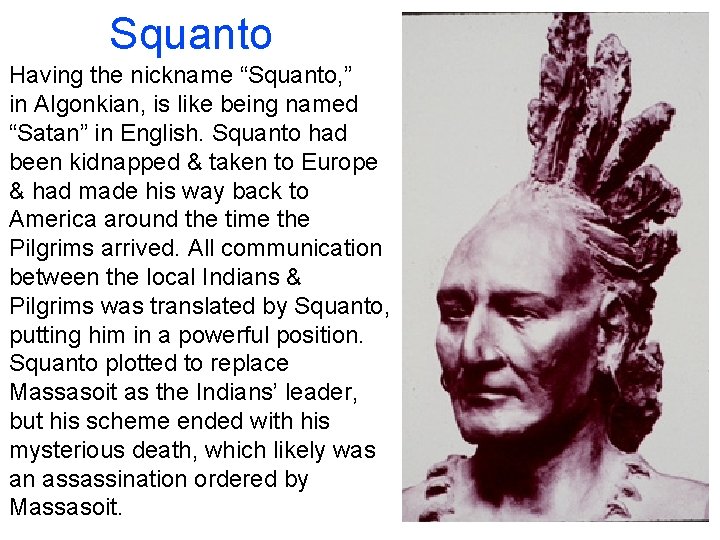 Squanto Having the nickname “Squanto, ” in Algonkian, is like being named “Satan” in Squanto Having the nickname “Squanto, ” in Algonkian, is like being named “Satan” in