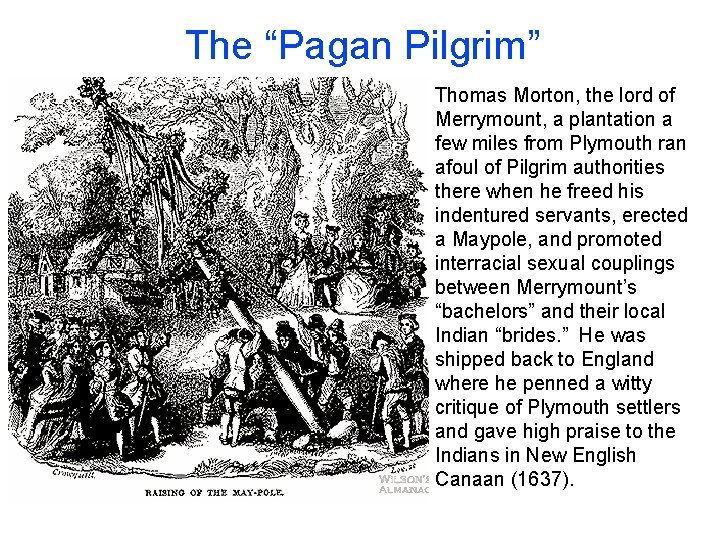 The “Pagan Pilgrim” Thomas Morton, the lord of Merrymount, a plantation a few miles The “Pagan Pilgrim” Thomas Morton, the lord of Merrymount, a plantation a few miles