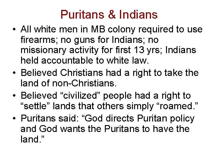 Puritans & Indians • All white men in MB colony required to use firearms; Puritans & Indians • All white men in MB colony required to use firearms;